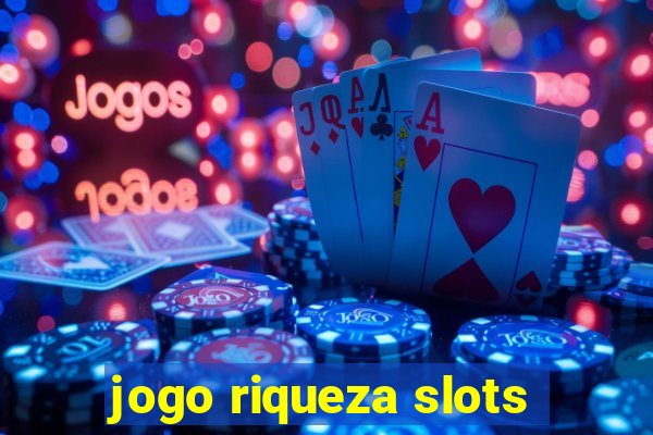 jogo riqueza slots